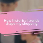 How historical trends shape my shopping