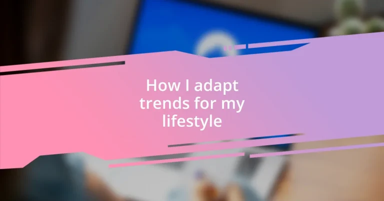 How I adapt trends for my lifestyle