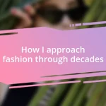 How I approach fashion through decades