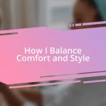 How I Balance Comfort and Style