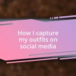 How I capture my outfits on social media