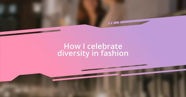 How I celebrate diversity in fashion