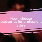 How I choose accessories for professional attire