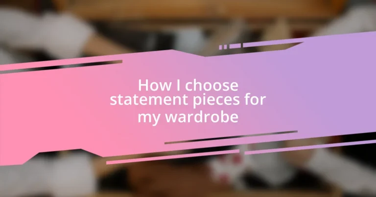 How I choose statement pieces for my wardrobe