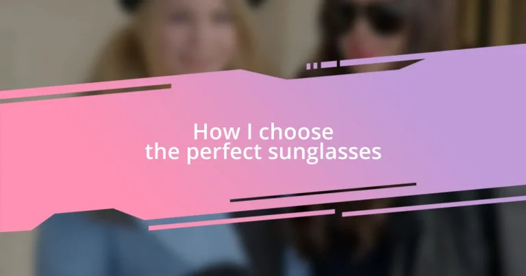 How I choose the perfect sunglasses