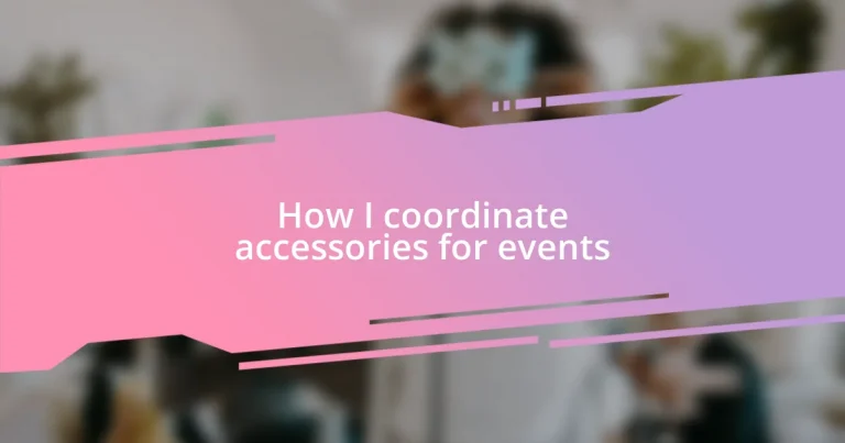 How I coordinate accessories for events