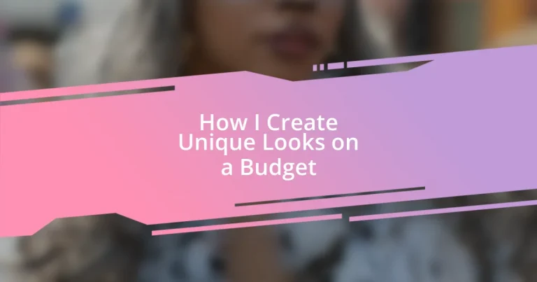 How I Create Unique Looks on a Budget