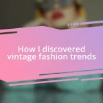 How I discovered vintage fashion trends