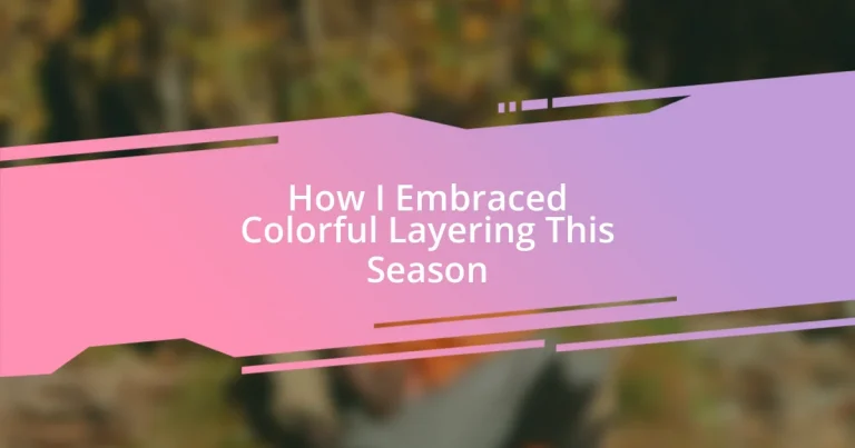 How I Embraced Colorful Layering This Season