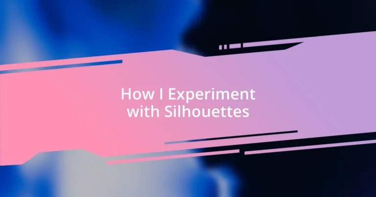 How I Experiment with Silhouettes