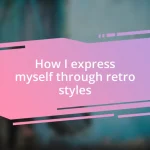 How I express myself through retro styles