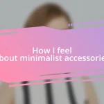 How I feel about minimalist accessories