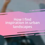 How I find inspiration in urban landscapes