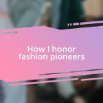 How I honor fashion pioneers