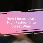 How I Incorporate High Fashion into Street Wear