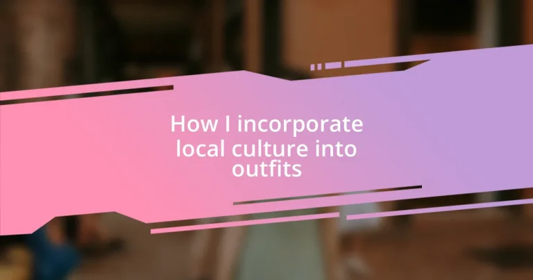 How I incorporate local culture into outfits