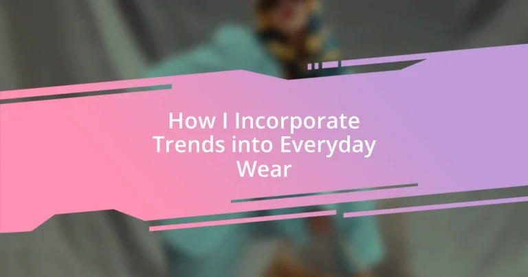 How I Incorporate Trends into Everyday Wear