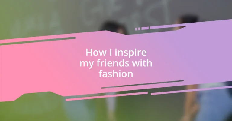 How I inspire my friends with fashion