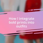 How I integrate bold prints into outfits