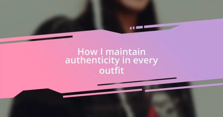 How I maintain authenticity in every outfit