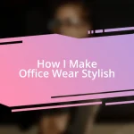 How I Make Office Wear Stylish