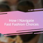 How I Navigate Fast Fashion Choices