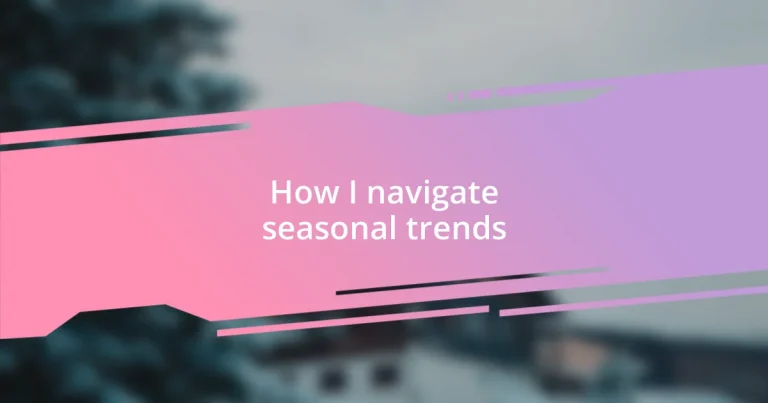 How I navigate seasonal trends