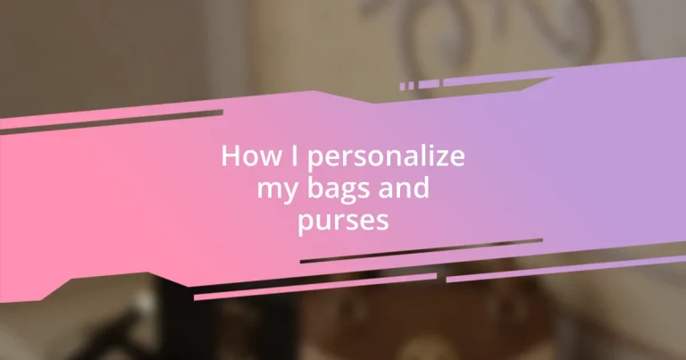 How I personalize my bags and purses