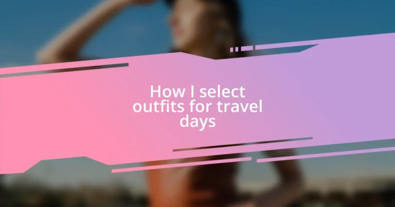 How I select outfits for travel days