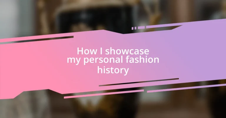 How I showcase my personal fashion history