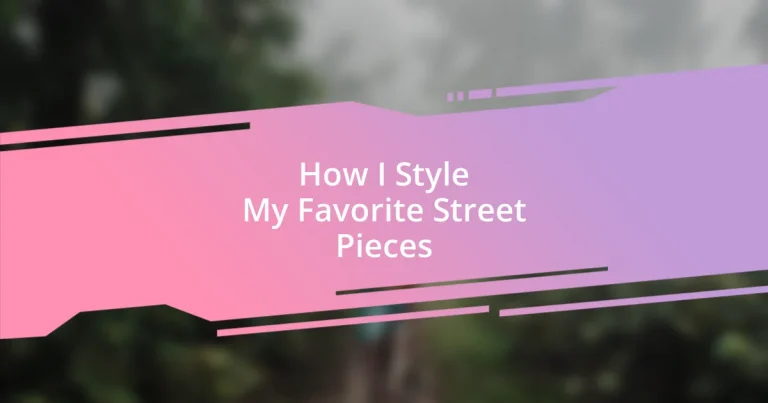 How I Style My Favorite Street Pieces