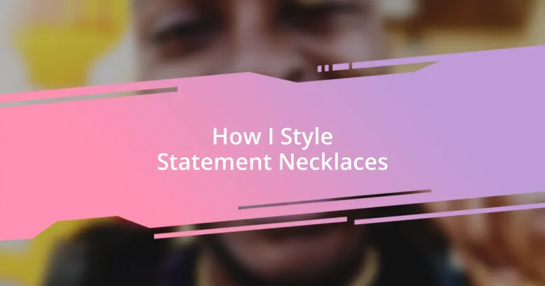 How I Style Statement Necklaces