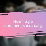 How I style statement shoes daily