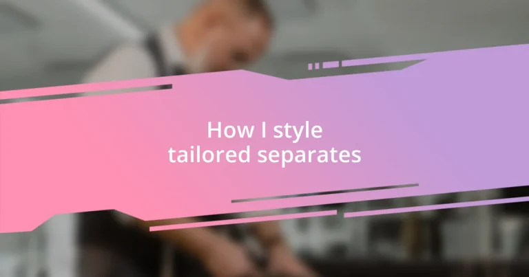 How I style tailored separates