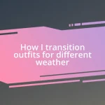 How I transition outfits for different weather