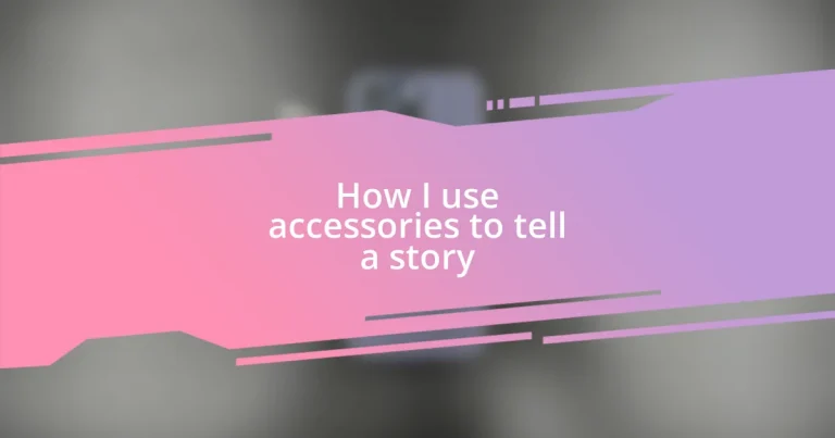 How I use accessories to tell a story