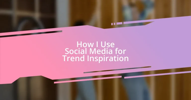 How I Use Social Media for Trend Inspiration