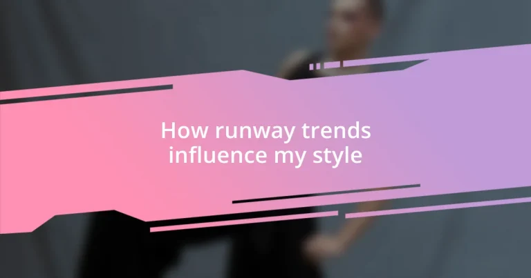 How runway trends influence my style