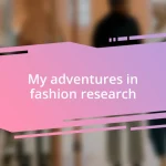 My adventures in fashion research