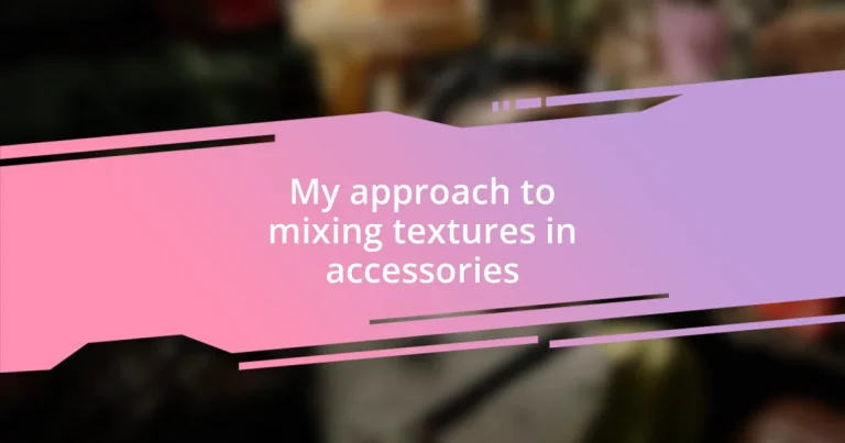 My approach to mixing textures in accessories