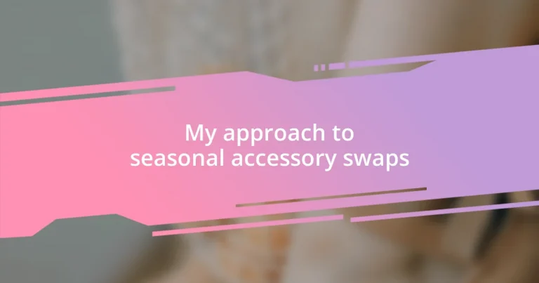 My approach to seasonal accessory swaps