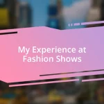 My Experience at Fashion Shows