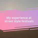 My experience at street style festivals