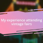 My experience attending vintage fairs