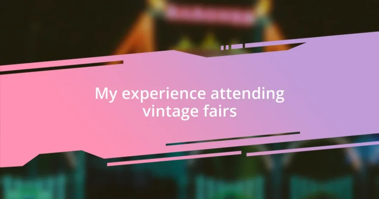 My experience attending vintage fairs