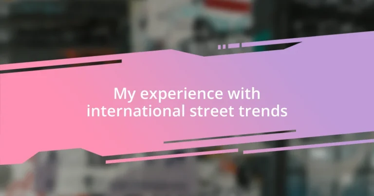 My experience with international street trends