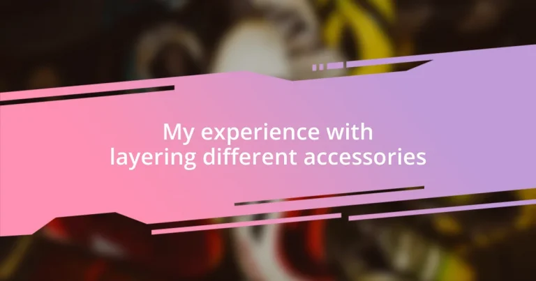 My experience with layering different accessories