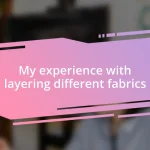 My experience with layering different fabrics