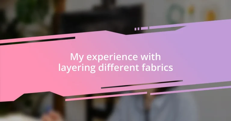 My experience with layering different fabrics