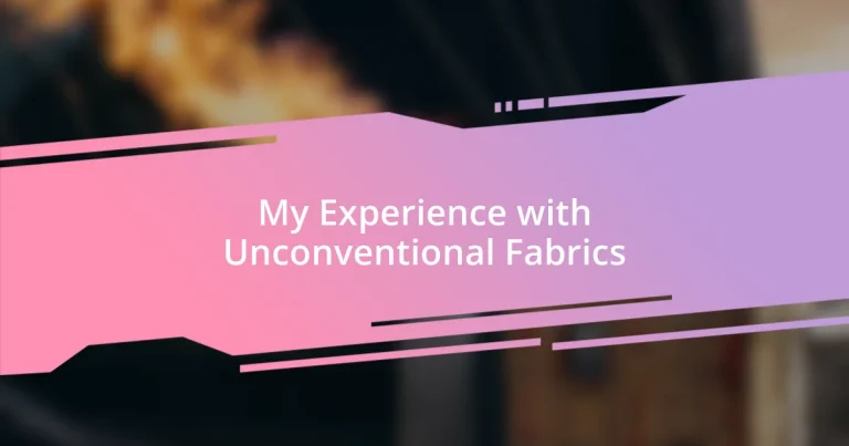 My Experience with Unconventional Fabrics